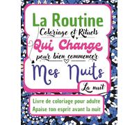 La routine qui change mes nuits: Livre de coloriage pour adulte - Apaise ton esprit avant la nuit