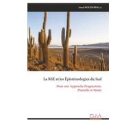 La RSE et les Épistémologies du Sud: Pour une Approche Pragmatiste, Plurielle et Située