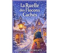 La ruelle des flocons cachés: Une ruelle invisible l’été… et un passage qu’on ne trouve qu’en hiver