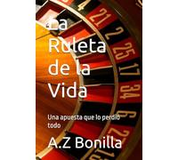 La Ruleta de la Vida: Una apuesta que lo perdió todo