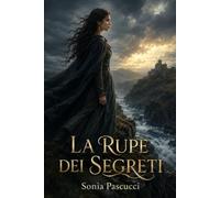 LA RUPE DEI SEGRETI: Una storia d'amore e di fuoco nella Scozia di Giacomo VI Amore e stregoneria nella Scozia del 1500 Un romanzo storico scozzese
