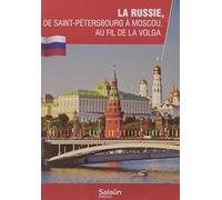 LA RUSSIE, De Saint-Petersbourg à Moscou, au fil de la Volga