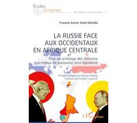 La Russie face aux occidentaux en Afrique centrale: Pour un arrimage des Africains aux enjeux de puissance post-bipolarité