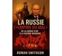La Russie : L'« Empire du mal »: De la Horde d'or à la guerre moderne (Épicentres de la politique mondiale)