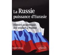 La Russie Puissance d'Eurasie Histoire Géopolitique des Origines à Poutine de Arnaud Leclercq (30 octobre 2012) Broché