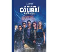 La ruta del Colibrí: Nadie vuelve igual