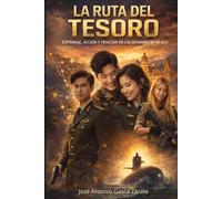 La Ruta Del Tesoro: Espionaje, Acción Y Traición En Las Entrañas De México