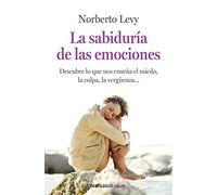 La sabiduría de las emociones: Cómo interpretar el miedo, la culpa, la envidia, la vergüenza... (Best Seller | No Ficción)