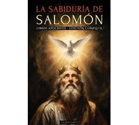 La Sabiduría de Salomón - Edición Ilustrada: Las Enseñanzas Prohibidas del Rey Más Sabio de Todos Los Tiempos Y Los Secretos de la Sabiduría Divina - Libros Apócrifos En Español
