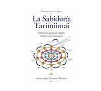 La Sabiduría Tarimiimai: Narrarse desde el origen: relatos de conciencia (PSICONARRATIVA ECOLÓGICA)