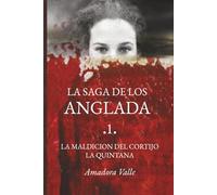 LA SAGA DE LOS ANGLADA: 1 - LA MALDICIÓN DEL CORTIJO LA QUINTANA