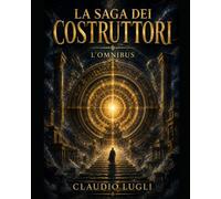 LA SAGA DEI COSTRUTTORI: L'OMNIBUS (I COSTRUTTORI LA SAGA)
