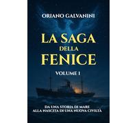LA SAGA DELLA FENICE - trilogia: Da una storia di mare alla nascita di una nuova civiltà. Volume 1