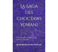 La Saga des Choctaws Yowani: Une fresque historique du peuple Choctaw: 7 (The Yowani Choctaw Saga)
