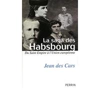 La saga des Habsbourg du Saint Empire à l'Union européenne