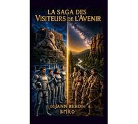 La Saga des Visiteurs de l'Avenir: TOME 1: Les immortels malgré eux