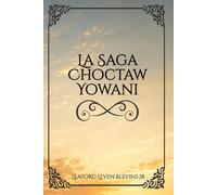 La Saga Yowani Choctaw (The Yowani Choctaw Saga)