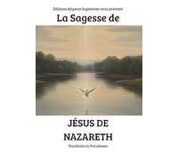 La Sagesse de Jésus de Nazareth : Paraboles et Paradoxes