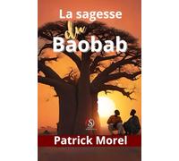 La sagesse du baobab: Les meilleurs proverbes africains
