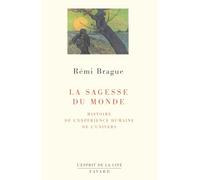 La Sagesse du monde : Histoire de l'expérience humaine de l'univers
