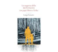 La saggezza della montagna con papà Mirto e Erika