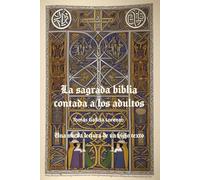 La sagrada biblia para adultos: Una nueva lectura de un viejo texto