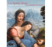 La Sainte Anne: L Ultime Chef-D Oeuvre de Léonard de Vinci