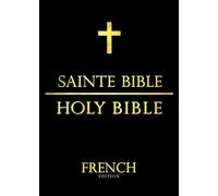 La Sainte Bible : La Sainte Bible Catholique Ancien et Nouveau Testament Découvrez la vie de Jésus Et ces paroles: Le Message Biblique Expliqué (French Edition)