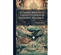 La Sainte Bible Ou Le Vieux Et Le Nouveau Testament, Volume 2...