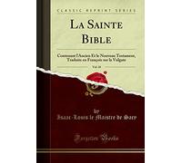 La Sainte Bible, Vol. 10: Contenant l'Ancien Et le Nouveau Testament, Traduite en François sur la Vulgate (Classic Reprint)