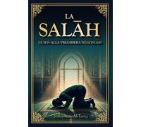 La Salāh: Guida alla Preghiera nell'Islam | Con illustrazioni dettagliate di ogni movimento, termini arabi originali e contenuti audio per una ... per vivere al meglio il Ramadan e l'Eid