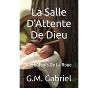 La Salle D'Attente De Dieu: Les Enfants De La Roue