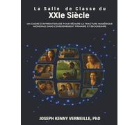 LA SALLE DE CLASSE DU XXIe SIÈCLE: Un cadre pour l’apprentissage et pour com bler le fossé numérique mondial dans l’édu cation de la maternelle à la terminale (K-12)