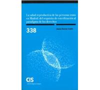 La salud reproductiva de las personas trans en Madrid: del requisito de esterilización al paradigma de los derechos: 338 (Colección Monografías)