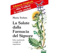 La Salute dalla Farmacia del Signore: Erbe medicinali: consigli ed esperienze