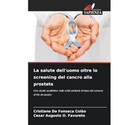 La salute dell'uomo oltre lo screening del cancro alla prostata: Uno studio qualitativo nelle unità sanitarie di base del comune di Rio de Janeiro