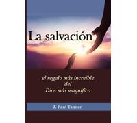 La salvación: el regalo más increíble del Dios más magnífico