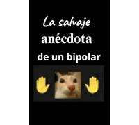 La salvaje anécdota de un bipolar