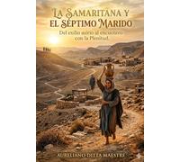 LA SAMARITANA Y EL SEPTIMO MARIDO: Del exilio asirio al encuentro con la Plenitud.