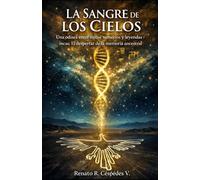 La Sangre de los Cielos: Una odisea entre mitos sumerios y leyendas incas: El despertar de la memoria ancestral