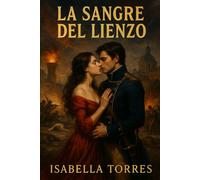 La Sangre del Lienzo: Romance de viajes en el tiempo en el Madrid de 1808 - Guerra de Independencia