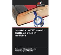 La sanità del XXI secolo: diritto ed etica in medicina