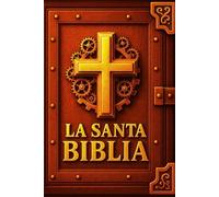 La Santa Biblia : Antiguo y Nuevo Testamento en una Edición Monumental Integral: El Texto Sagrado Completamente Restaurado, Cuidadosamente Revisado y ... Estudios Contextuales y Comentarios