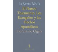 La Santa Biblia: El Nuevo Testamento; Los Evangelios y los Hechos Apostólicos