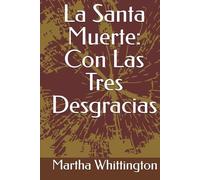 La Santa Muerte: Con Las Tres Desgracias (La Santa Muerte: Saga)