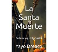 La Santa Muerte: Embracing Holy Death