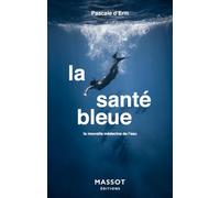 La santé bleue - La nouvelle médecine de l'eau