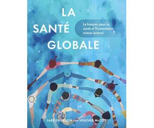 La santé globale: Le français pour la santé et l'humanitaire, niveau avancé