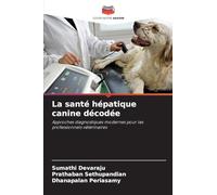 La santé hépatique canine décodée: Approches diagnostiques modernes pour les professionnels vétérinaires