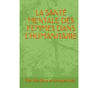 LA SANTÉ MENTALE DES FEMMES DANS L’HUMANITAIRE (Revue MIM)